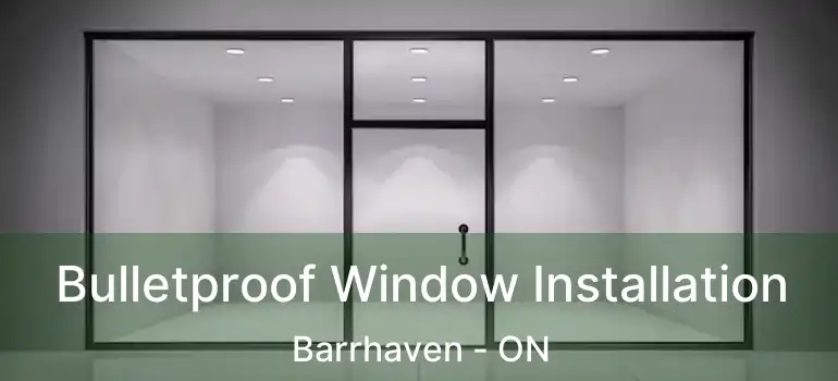  Bulletproof Window Installation Barrhaven - ON