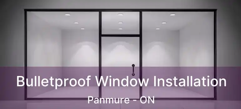  Bulletproof Window Installation Panmure - ON