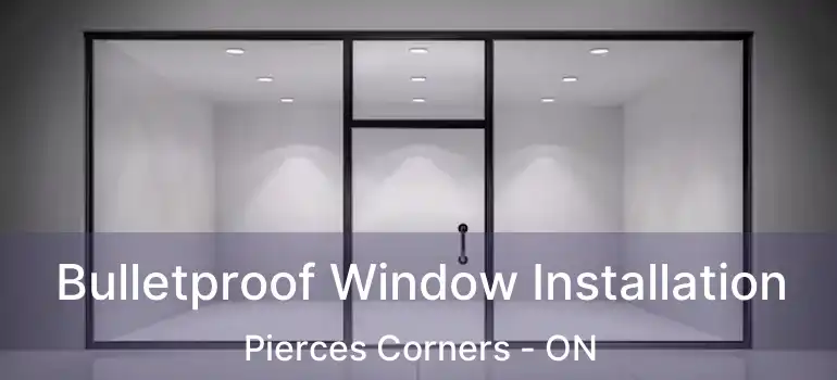 Bulletproof Window Installation Pierces Corners - ON