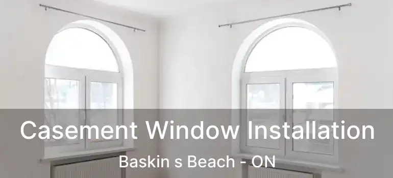  Casement Window Installation Baskin s Beach - ON