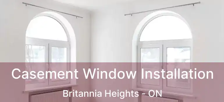  Casement Window Installation Britannia Heights - ON