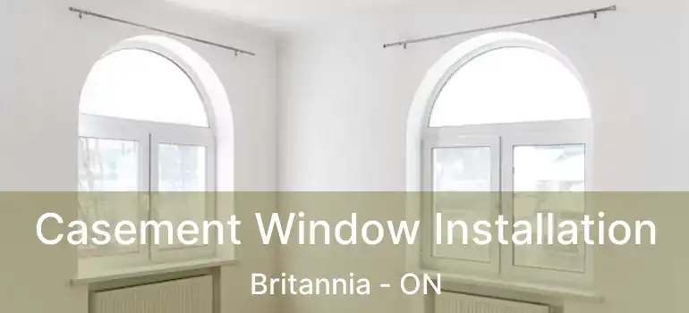  Casement Window Installation Britannia - ON