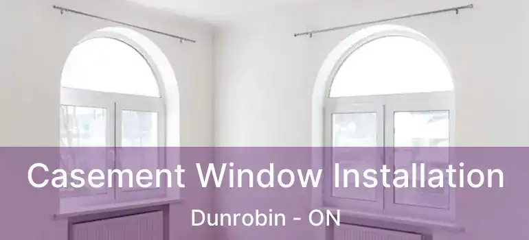 Casement Window Installation Dunrobin - ON