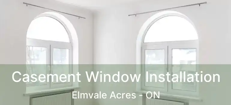 Casement Window Installation Elmvale Acres - ON