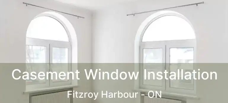 Casement Window Installation Fitzroy Harbour - ON