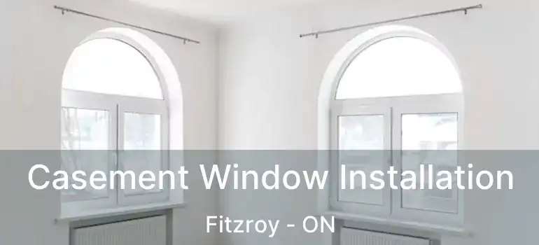 Casement Window Installation Fitzroy - ON