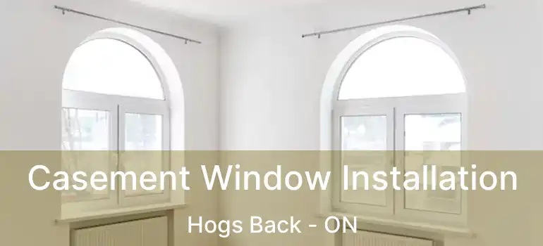 Casement Window Installation Hogs Back - ON