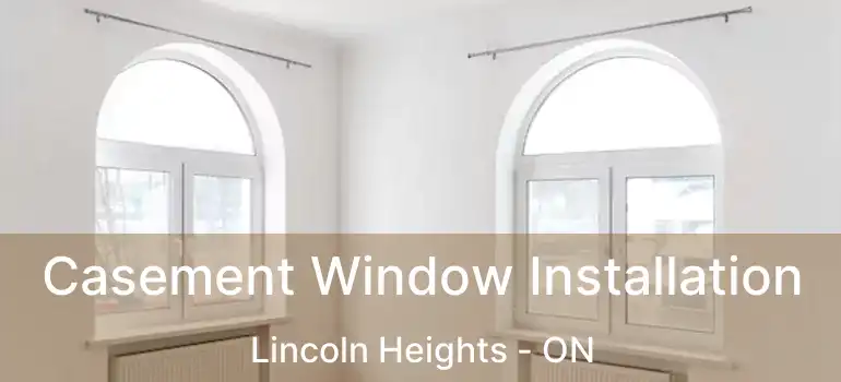 Casement Window Installation Lincoln Heights - ON