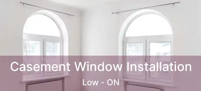 Casement Window Installation Low - ON