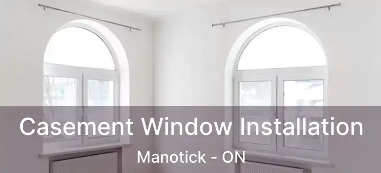  Casement Window Installation Manotick - ON