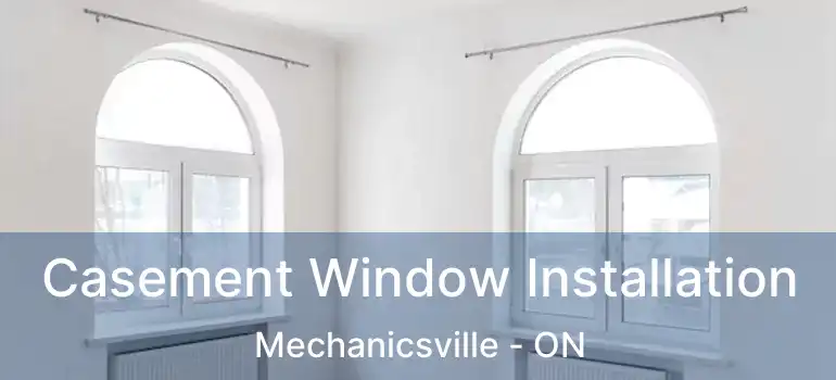  Casement Window Installation Mechanicsville - ON