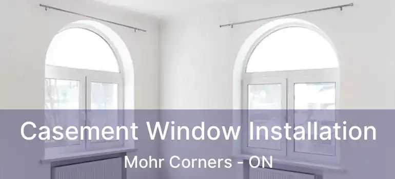 Casement Window Installation Mohr Corners - ON