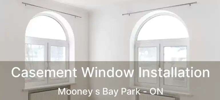  Casement Window Installation Mooney s Bay Park - ON