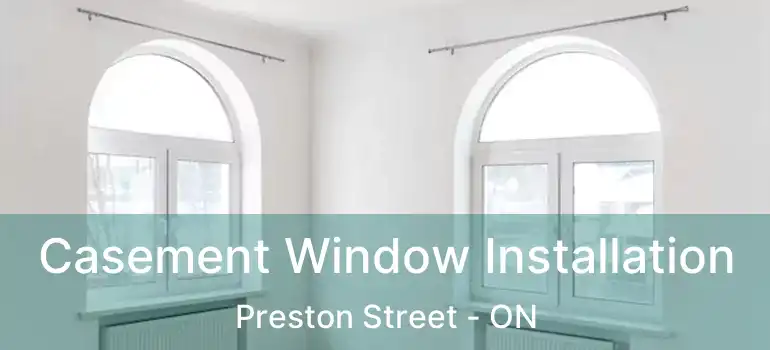  Casement Window Installation Preston Street - ON