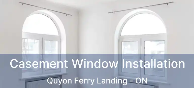 Casement Window Installation Quyon Ferry Landing - ON