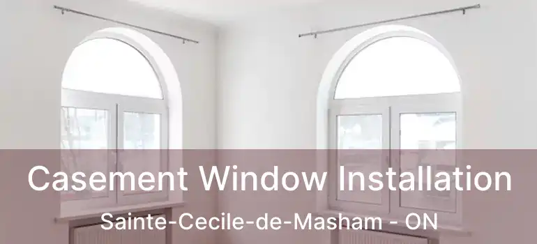  Casement Window Installation Sainte-Cecile-de-Masham - ON