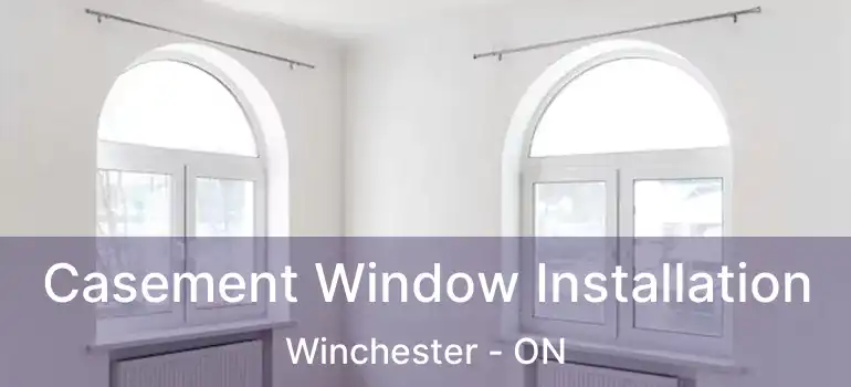  Casement Window Installation Winchester - ON