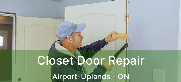 Closet Door Repair Airport-Uplands - ON