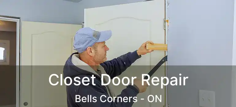 Closet Door Repair Bells Corners - ON