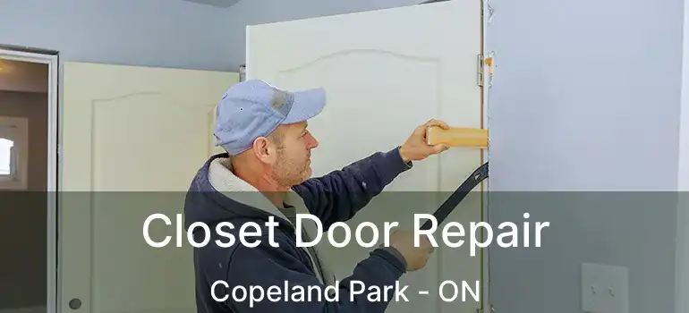 Closet Door Repair Copeland Park - ON