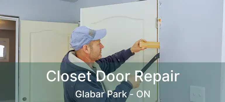 Closet Door Repair Glabar Park - ON