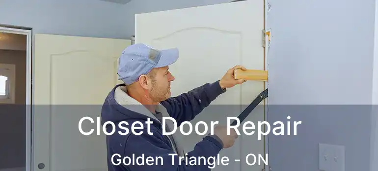 Closet Door Repair Golden Triangle - ON