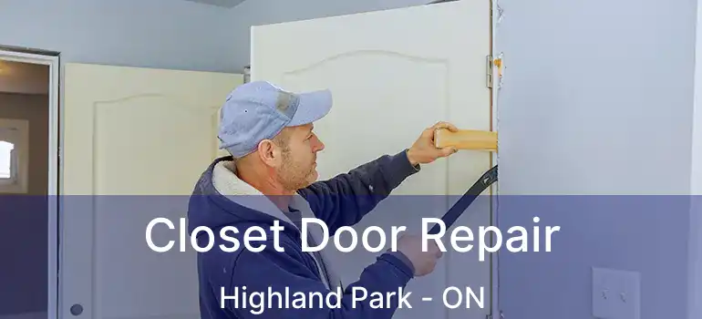 Closet Door Repair Highland Park - ON
