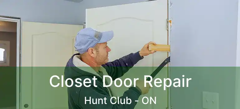 Closet Door Repair Hunt Club - ON