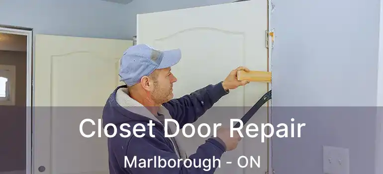 Closet Door Repair Marlborough - ON