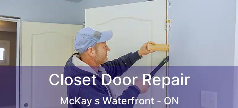 Closet Door Repair McKay s Waterfront - ON