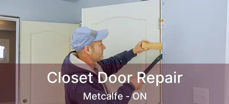 Closet Door Repair Metcalfe - ON