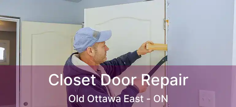 Closet Door Repair Old Ottawa East - ON