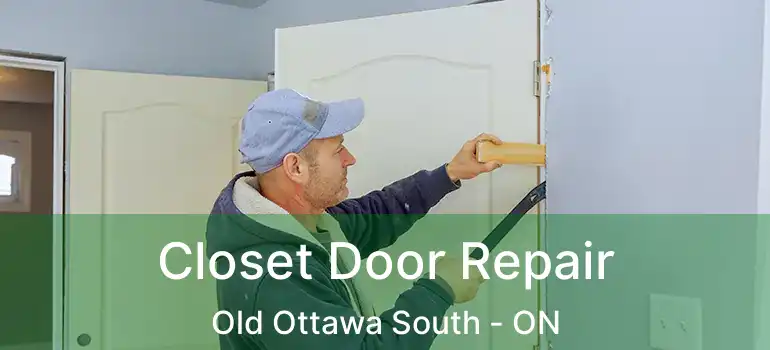 Closet Door Repair Old Ottawa South - ON