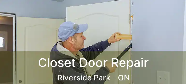 Closet Door Repair Riverside Park - ON