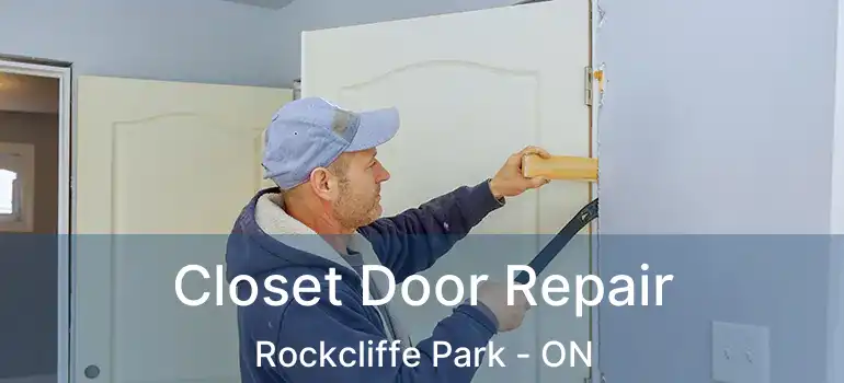 Closet Door Repair Rockcliffe Park - ON
