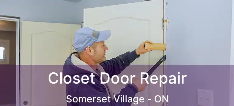 Closet Door Repair Somerset Village - ON