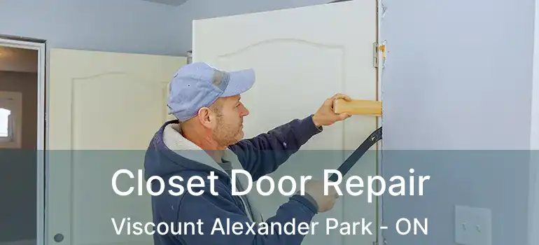  Closet Door Repair Viscount Alexander Park - ON