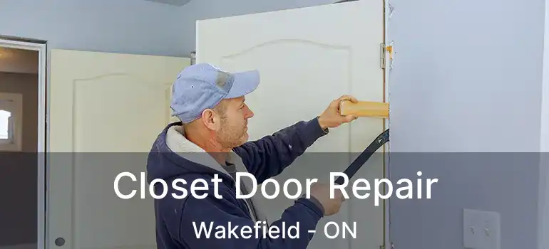Closet Door Repair Wakefield - ON