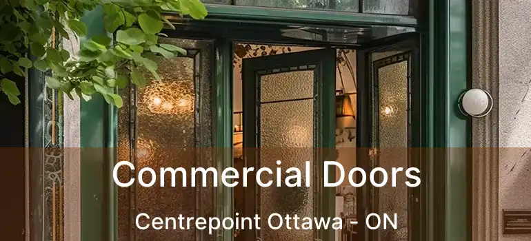 Commercial Doors Centrepoint Ottawa - ON