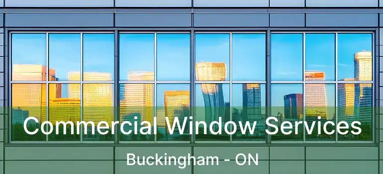 Commercial Window Services Buckingham - ON