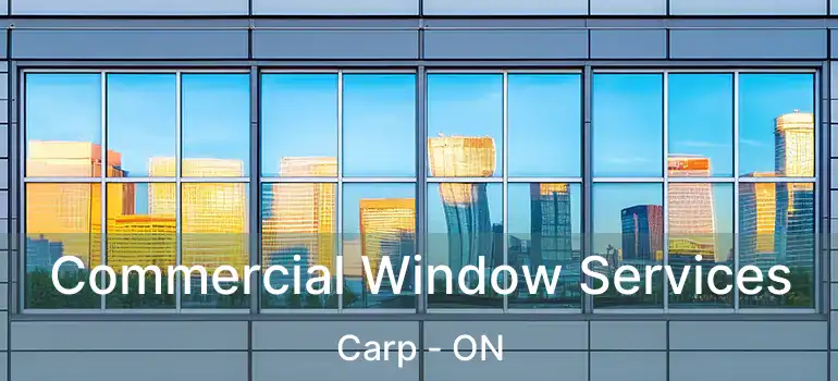 Commercial Window Services Carp - ON