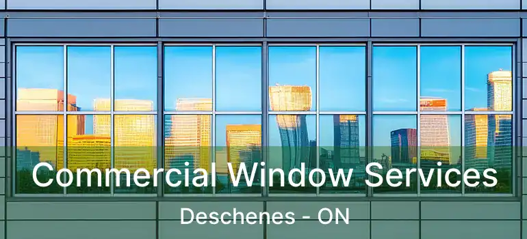 Commercial Window Services Deschenes - ON