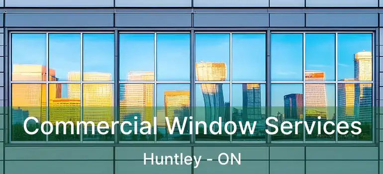 Commercial Window Services Huntley - ON