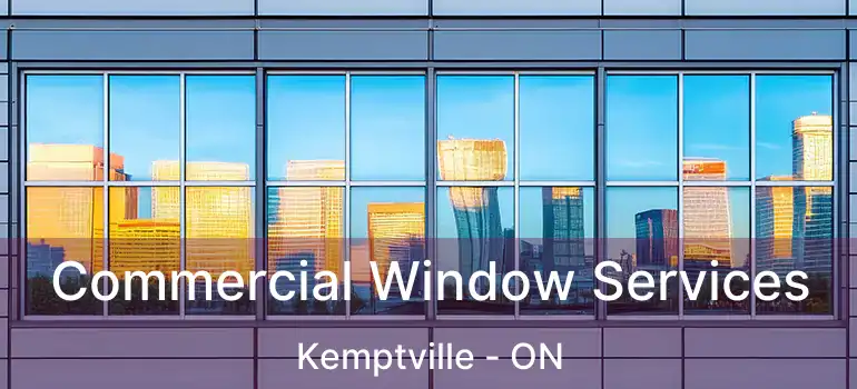 Commercial Window Services Kemptville - ON