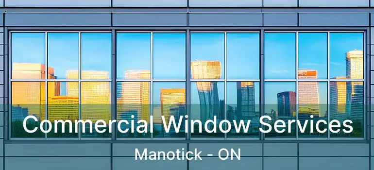 Commercial Window Services Manotick - ON