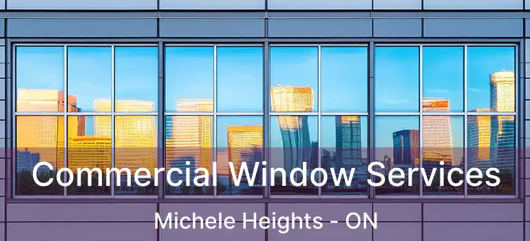 Commercial Window Services Michele Heights - ON