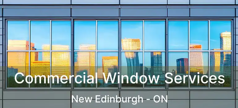 Commercial Window Services New Edinburgh - ON