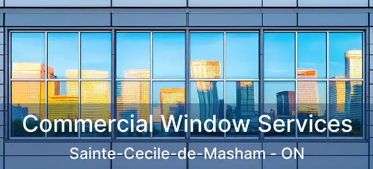 Commercial Window Services Sainte-Cecile-de-Masham - ON