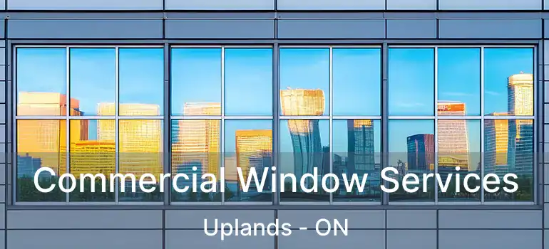 Commercial Window Services Uplands - ON
