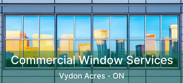 Commercial Window Services Vydon Acres - ON